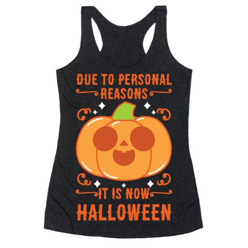 Due To Personal Reasons It Is Now Halloween Pumpkin (Orange) Racerback Tank Top