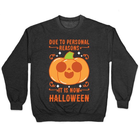 Due To Personal Reasons It Is Now Halloween Pumpkin (Orange) Pullover