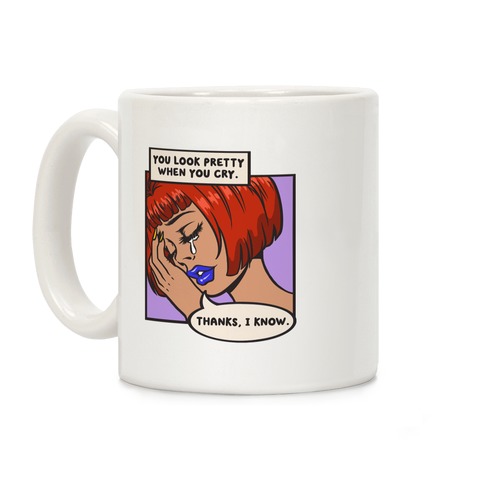 You Look Pretty When You Cry Comic Coffee Mug