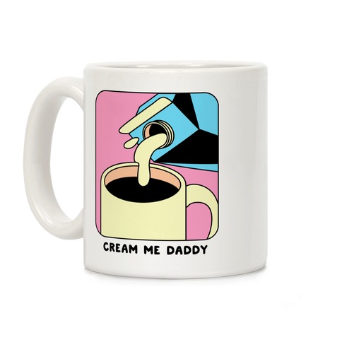 Cream Me Daddy (Coffee) Coffee Mug