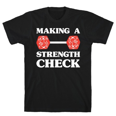 Making A Strength Check T-Shirt
