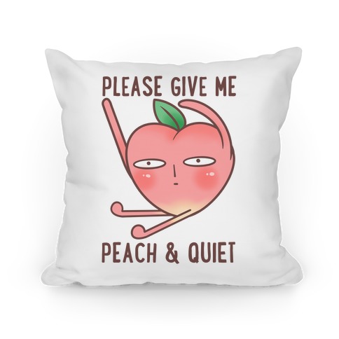 Please Give Me Peach And Quiet Pillow