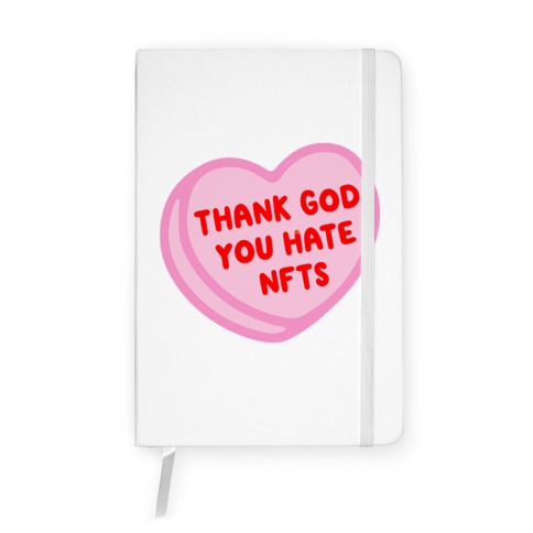 Thank God You Hate NFTS Candy Heart Notebook