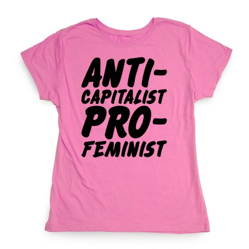 Anti-Capitalist Pro-Feminist Womens T-Shirt