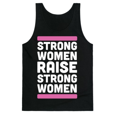 Strong Women Raise Strong Women Tank Top