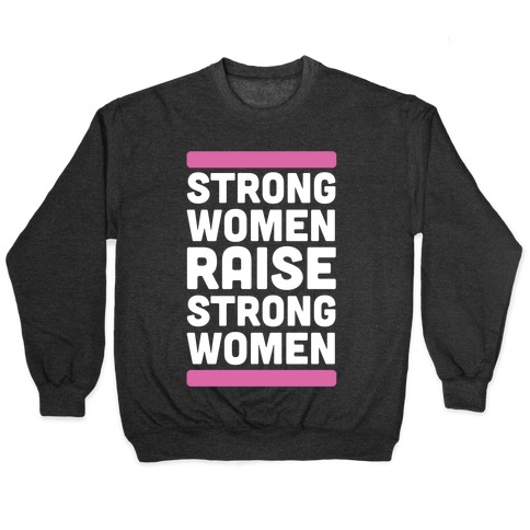 Strong Women Raise Strong Women Pullover