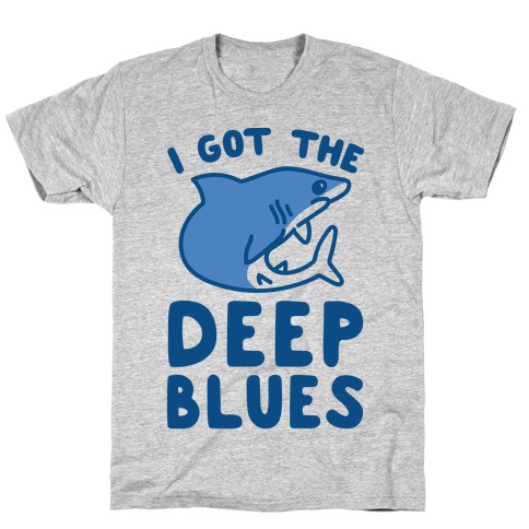 I Got The Deep Blues T-Shirt