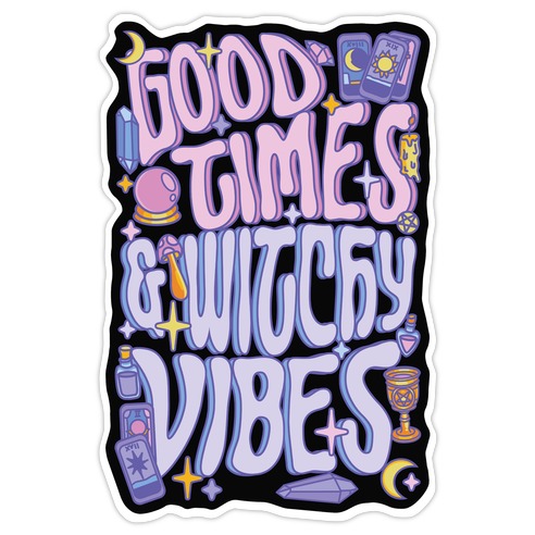Good Times And Witchy Vibes Die Cut Sticker