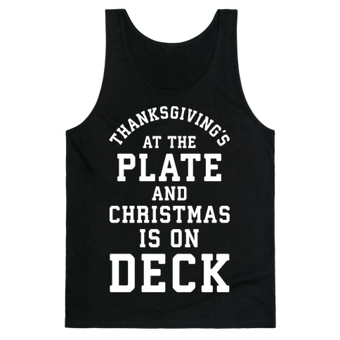 Thanksgiving's at the Plate Christmas is on Deck Tank Top