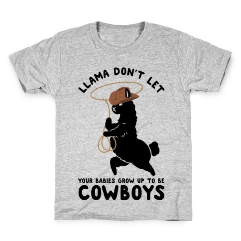 Llama Don't Let Your Babies Grow Up To Be Cowboys Kids T-Shirt