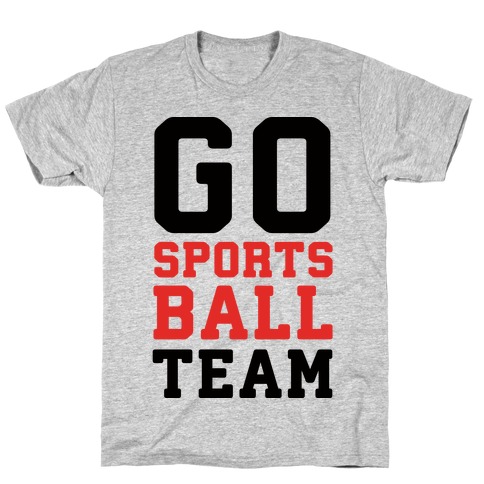 Go Sports Ball Team T-Shirt