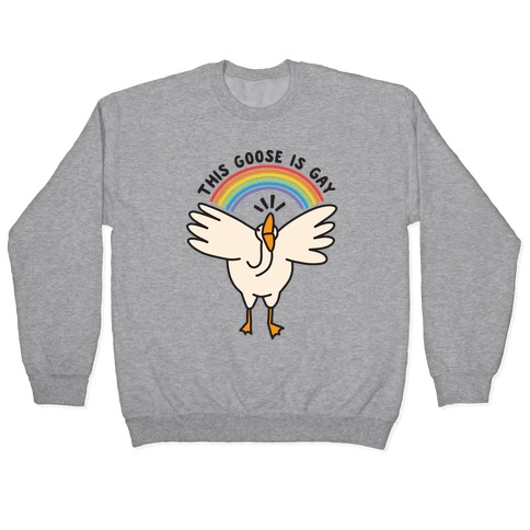 This Goose Is Gay Pullover