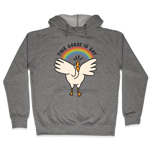 This Goose Is Gay Hooded Sweatshirt