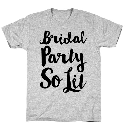Bridal Party So Lit T-Shirt