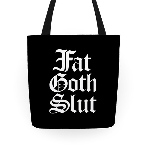 Fat Goth Slut Tote