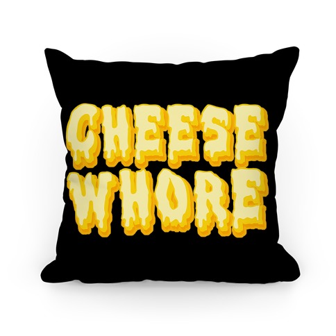 Cheese Whore Pillow
