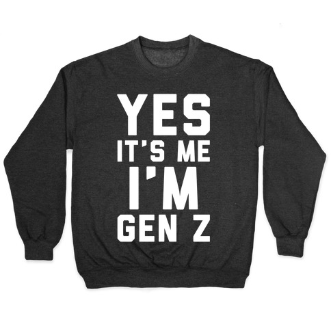 Yes It's Me I'm Gen Z White Print Pullover