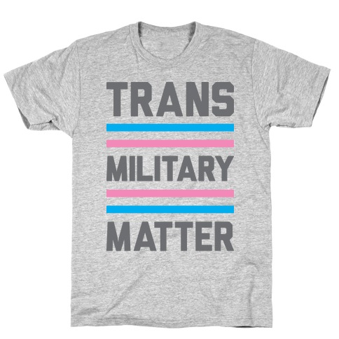 Trans Military Matter T-Shirt