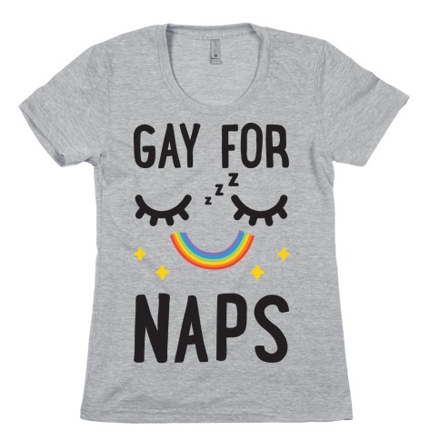 Gay For Naps Womens T-Shirt