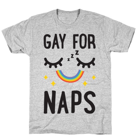 Gay For Naps T-Shirt