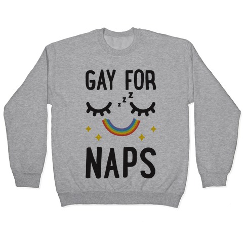 Gay For Naps Pullover