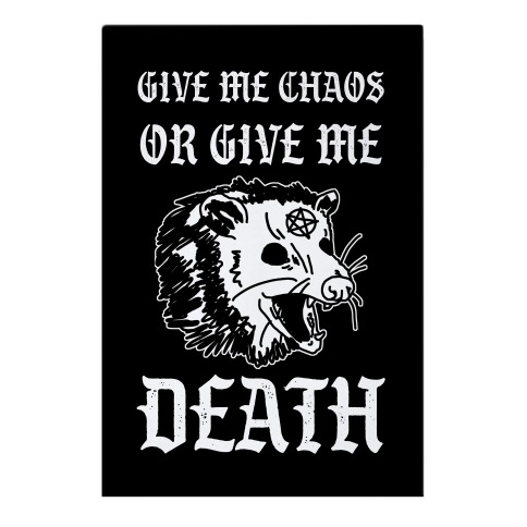 Give Me Chaos Or Give Me Death Possum Garden Flag