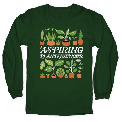 Aspiring Plantfluencer Long Sleeve T-Shirt