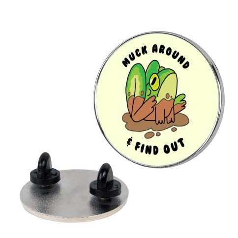 Muck Around & Find Out Pin