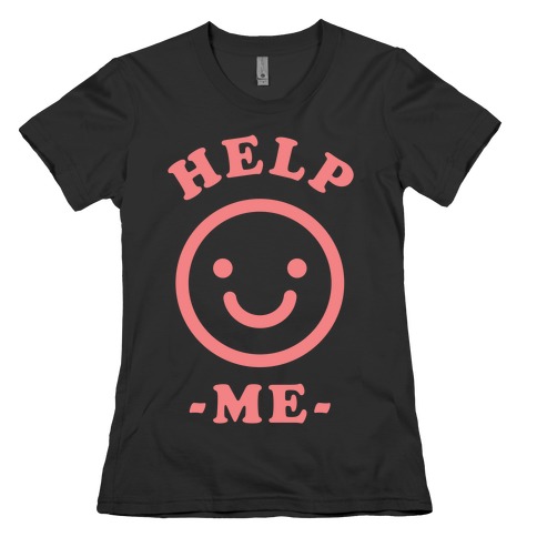 Help Me Smily Face Womens T-Shirt