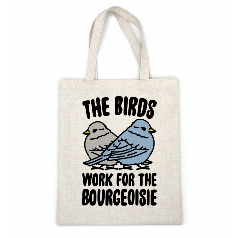 The Birds Work For The Bourgeoisie Casual Tote