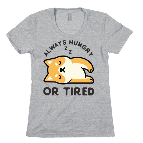 Always Hungry Or Tired Baby Womens T-Shirt