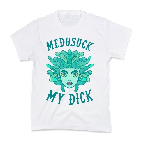 Medusuck My Dick Kids T-Shirt