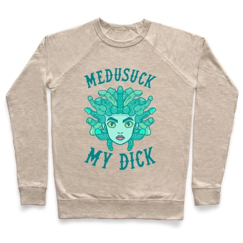 Medusuck My Dick Pullover