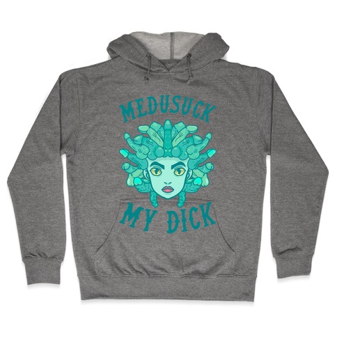 Medusuck My Dick Hooded Sweatshirt