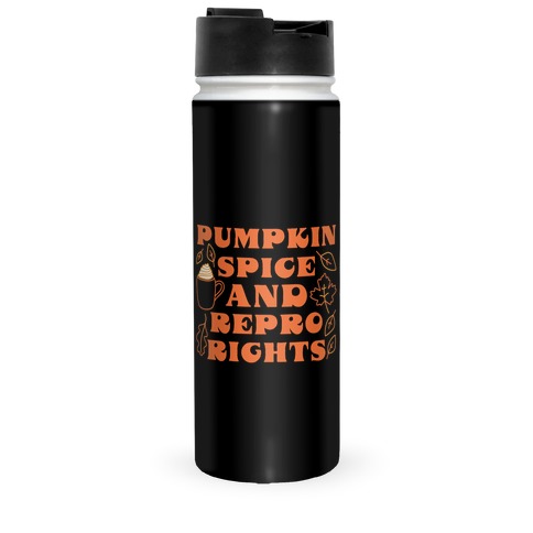Pumpkin Spice and Repro Rights Travel Mug