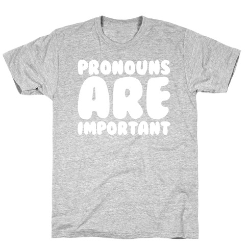 Pronouns Are Important White Print T-Shirt
