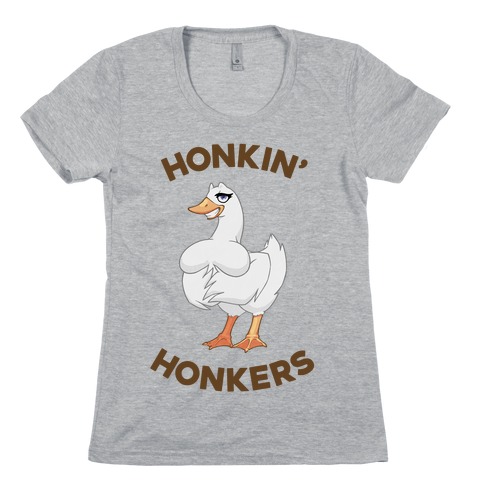Honkin' Honkers Womens T-Shirt