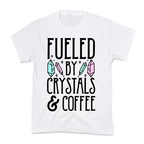 Fueled By Crystals & Coffee Kids T-Shirt