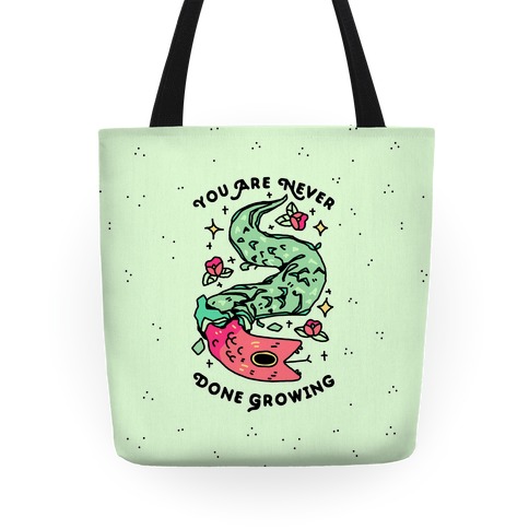 You Are Never Done Growing Tote