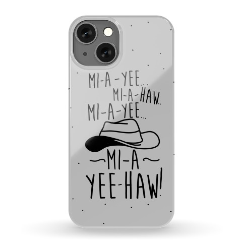 Mi-A-Yee-Haw Phone Case