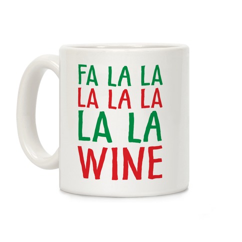 Fa La La La La La La La Wine Coffee Mug