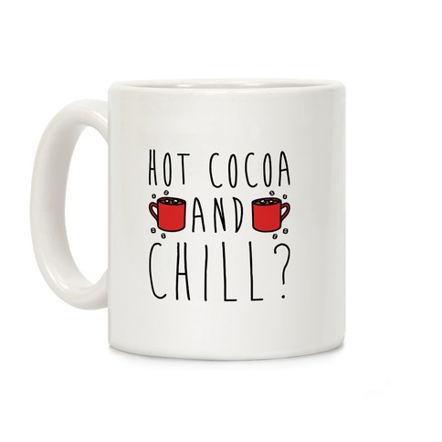 Hot Cocoa and Chill Parody Coffee Mug