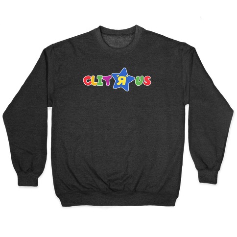 Clit "R" Us Pullover
