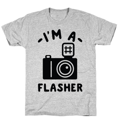 I'm a Flasher T-Shirt
