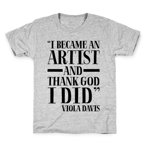 I Became An Artist and Thank God I Did Kids T-Shirt