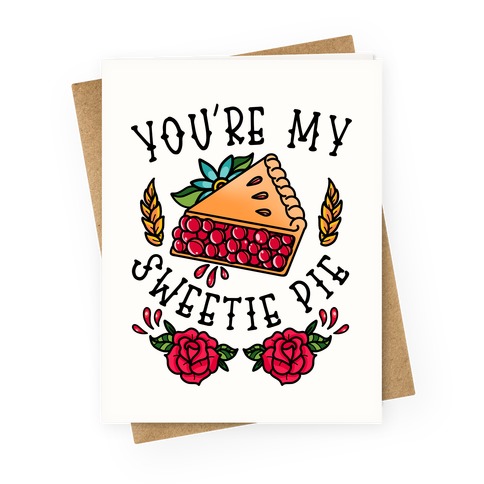 You're My Sweetie Pie Greeting Card