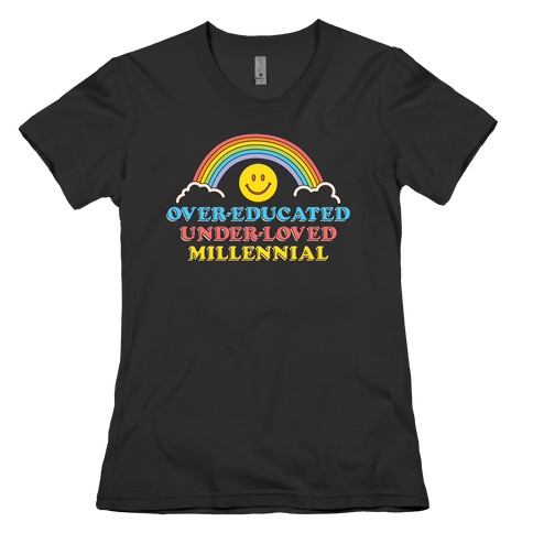 Over-educated Under-loved Millennial Womens T-Shirt