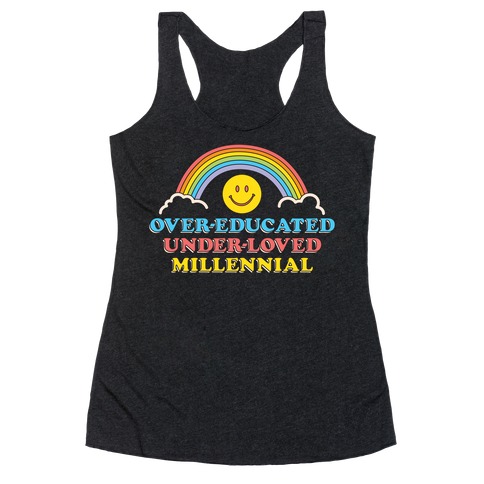 Over-educated Under-loved Millennial Racerback Tank Top