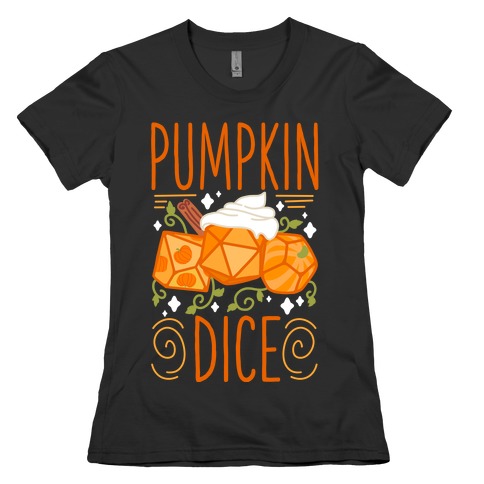 Pumpkin Dice Womens T-Shirt