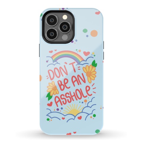 Don't Be An Asshole Phone Case